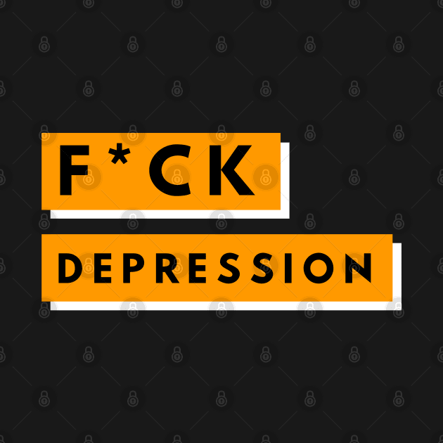 F*ck Depression by BTTD-Mental-Health