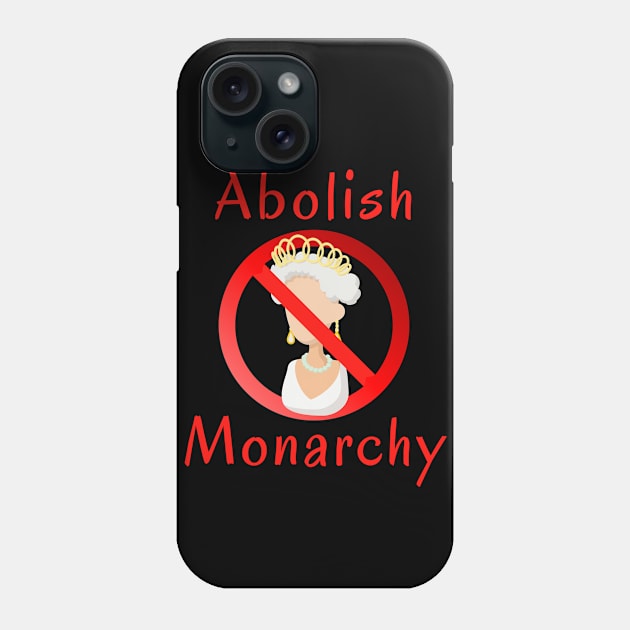 Abolish the Monarchy Phone Case by Try It