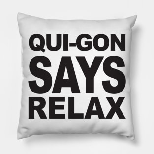 QUI-GON SAYS RELAX Pillow
