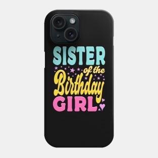 Sister Of The Birthday Girl Typography Phone Case