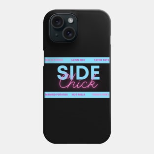 Side Chick! Phone Case