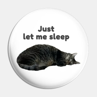 Just Let Me Sleep (kitty) Pin