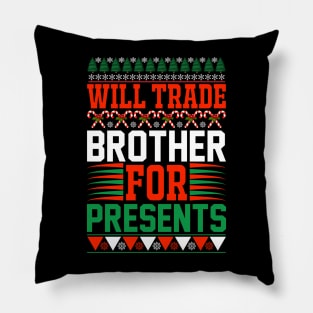 Will Trade Brother For Presents T Shirt For Women Men Pillow