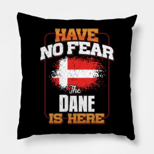 Danish Flag  Have No Fear The Dane Is Here - Gift for Danish From Denmark Pillow