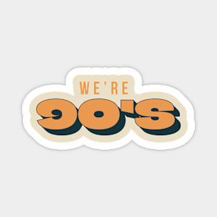 We're 90's Retro Vintage Magnet