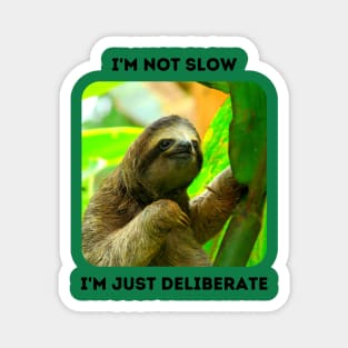 I'm Not Slow, I'm Just Deliberate (Sloth) Magnet