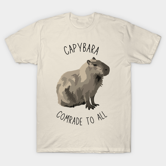 Capybara Comrade To All - Capybara - T-Shirt