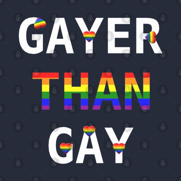 Gayer Than Gay by TeesFashion