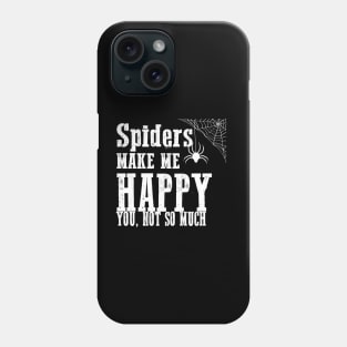 Spiders Make Me Happy You Not So Much Funny Grunge Gothic Punk Halloween Phone Case
