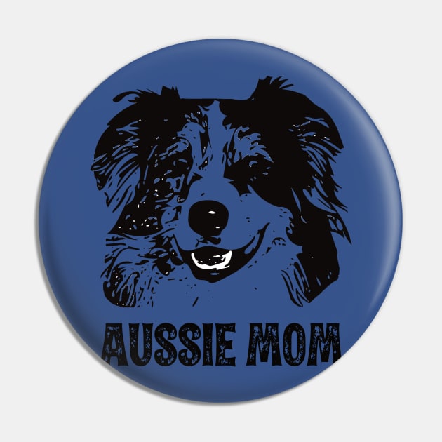 Aussie Mom - Australian Shepherd Dog Mom Pin by DoggyStyles