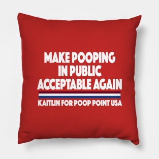 MAKE POOPING IN PUBLIC ACCEPTABLE AGAIN KAITLIN FOR POOP POINT USA Pillow