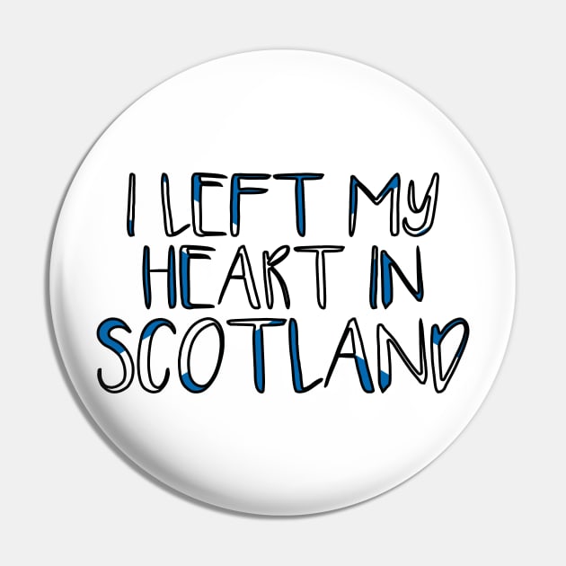 I LEFT MY HEART IN SCOTLAND, Scottish Flag Text Slogan Pin by MacPean