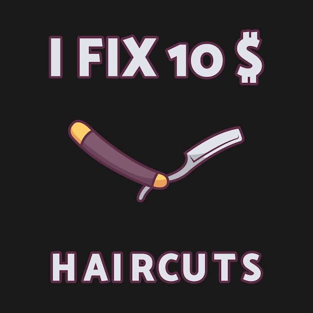 i fix 10 dollar haircuts hairstylist gift hair dresser by skaterly