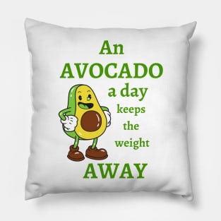 An Avocado A Day Keeps The Weight Away Pillow