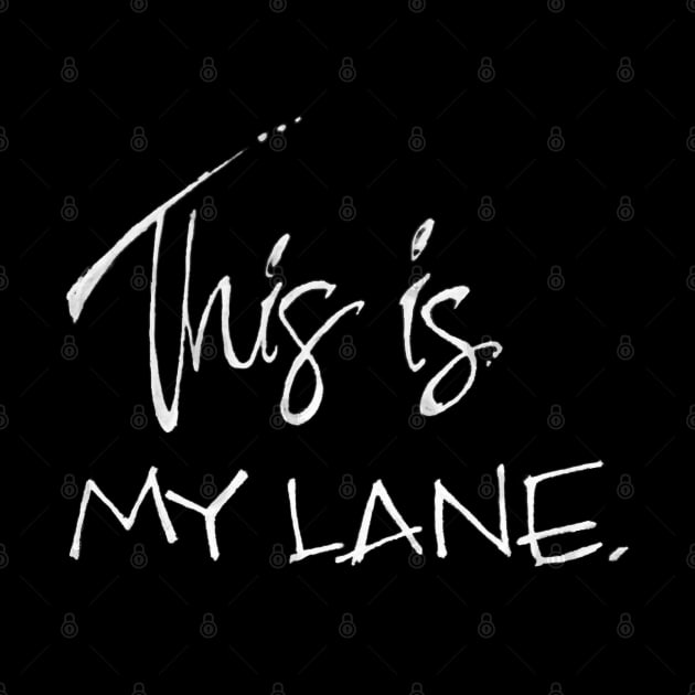 this is my lane by RiseandInspire