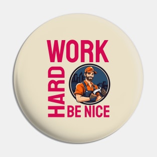 Work Hard Be Nice Pin