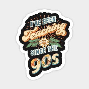 I ve been teaching since the 90s Groovy retro quote  gift for teacher Vintage floral pattern Magnet