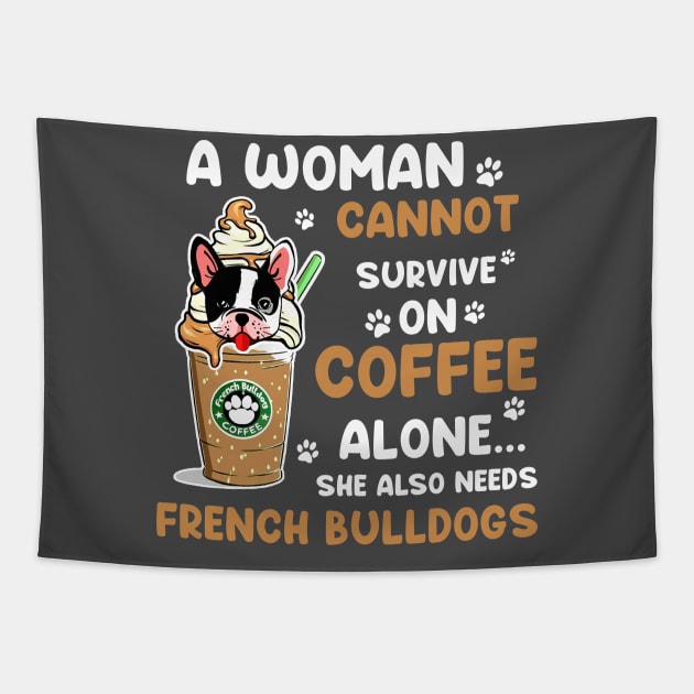 A Woman Cannot Survive On Coffee Alone She Also Needs Her Bulldog tshirt funny gift Tapestry by American Woman