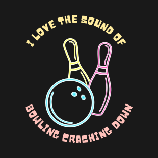 I love the sound of bowling falling down T-Shirt