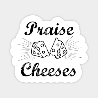 Praises Cheeses T-Shirt Magnet