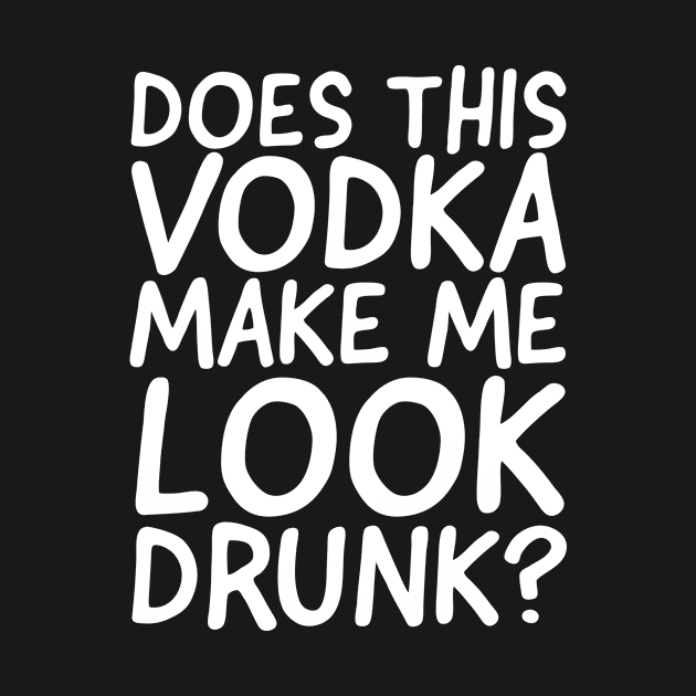 Does This Vodka Make Me Look Drunk? by CreativeAngel