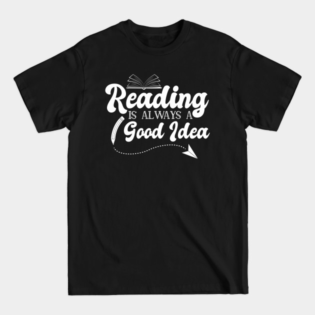 Disover Reading is Always a Good Idea Book Lover Fun Typography - Book Lover - T-Shirt