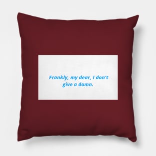 Frankly, my dear, I don’t give a damn. Pillow