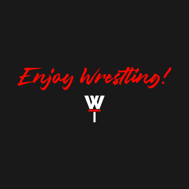 Enjoy Wresting! RED. by Trash Boyz