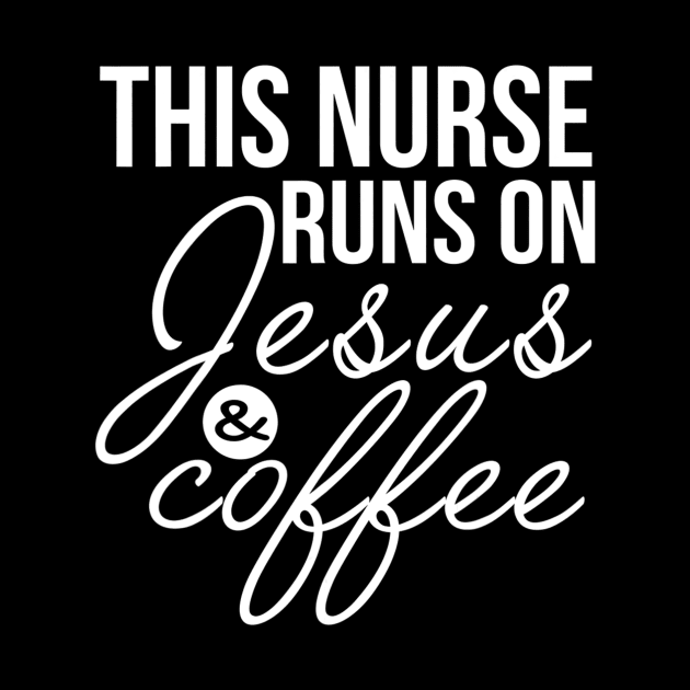 This Nurse Runs on Jesus and Coffee Funny Nurse by Kellers