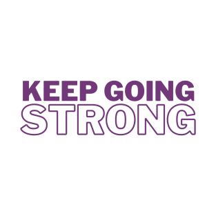 Keep Going Strong T-Shirt