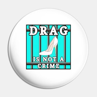 Drag Is Not A Crime Pin