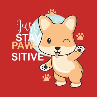 Just Stay Pawsitive Cute Kawaii funny Corgi T-Shirt