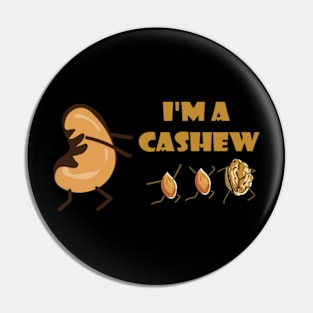 I'm a cashew pun gifts Pin