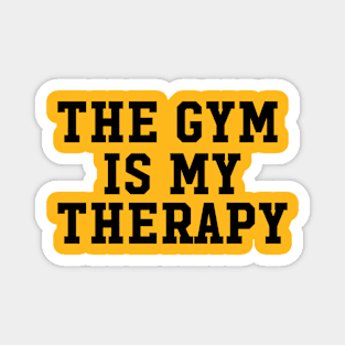 THE GYM IS MY THERAPY Magnet