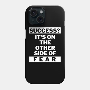 Success is on the other side of fear Phone Case