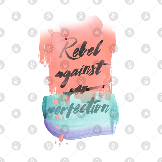 Rebel Against Perfection by LanaBanana