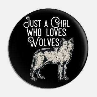 Just A Girl Who Loves Wolves Pin