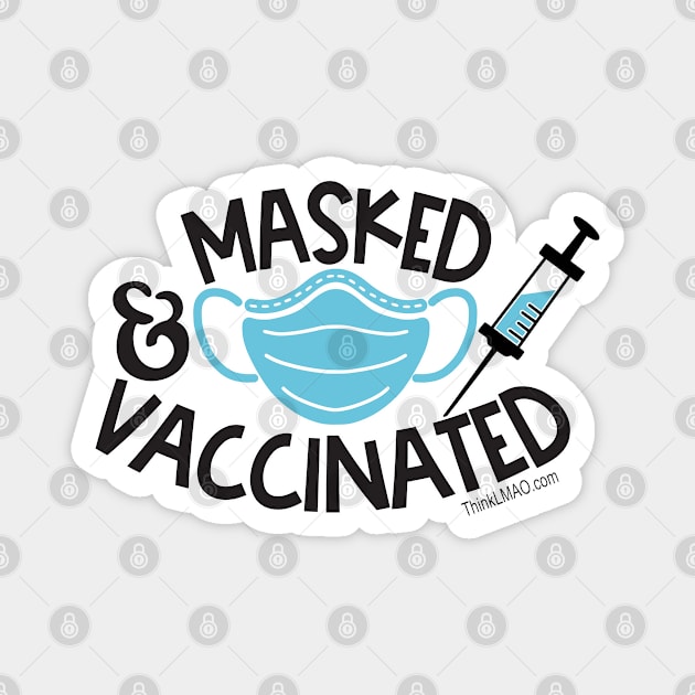 Vaccinated and Masked Magnet by ThinkLMAO