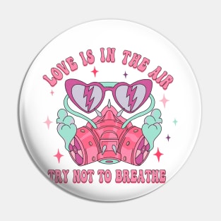 Love Is In The Air Try Not To Breathe Valentine Day Pin