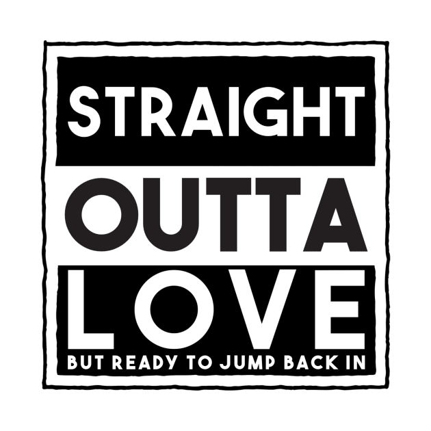 I’m Straight Outta Love by FirstTees