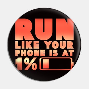 Humorous Run Like Your Phone Is At 1% Jogging Runner Pin