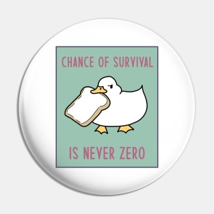 Meme Goose With Bread - Chance of Survival Is Never Zero Pin