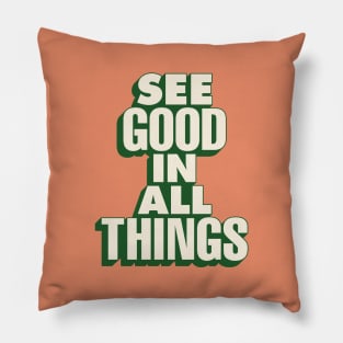 See Good in All Things by The Motivated Type in Orange and Green e78b69 Pillow