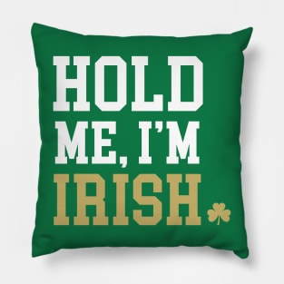 Hold Me, I'm Irish Pillow