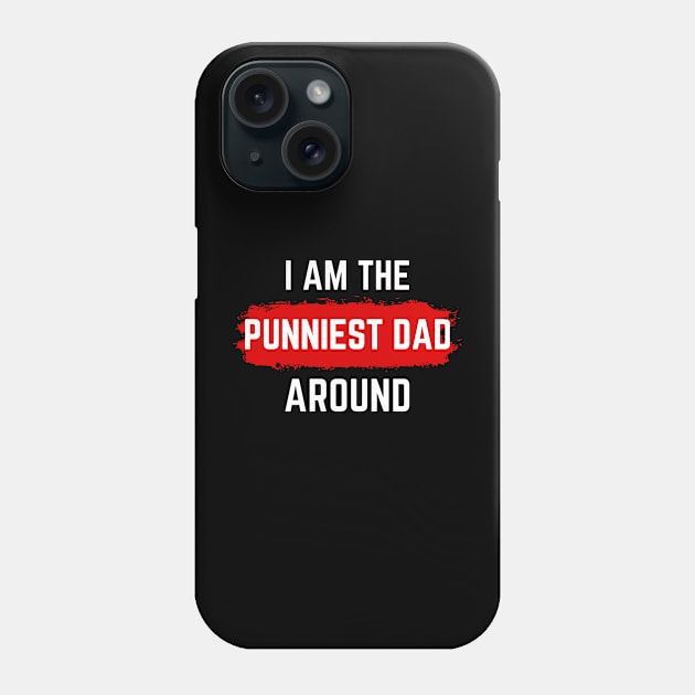 i am the punniest dad around Phone Case by Drawab Designs