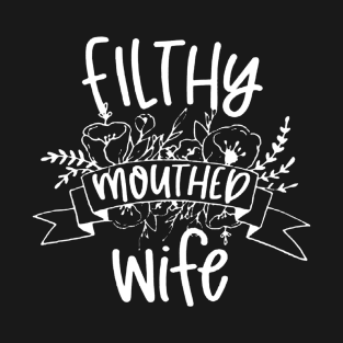 Filthy Mouthed Wife T-Shirt