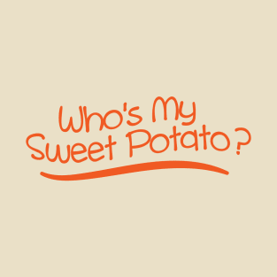 Who's My Sweet Potato? (I Yam) T-Shirt