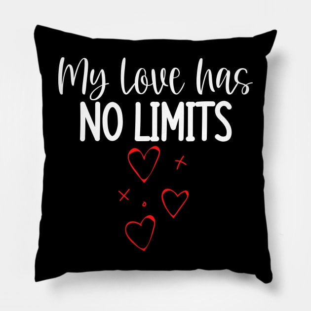 My Love Has No Limits. Cute Quote For The Lovers Out There. Pillow by That Cheeky Tee