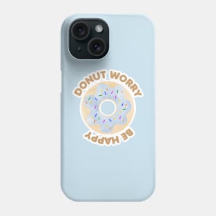 Donut Worry Be Happy Phone Case