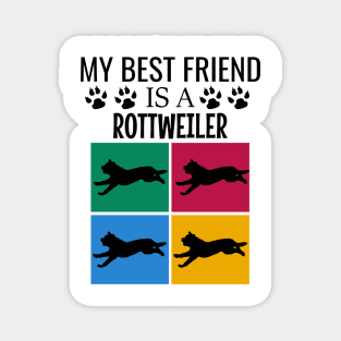 My best friend is a rottweiler - Rottweilers funny Magnet